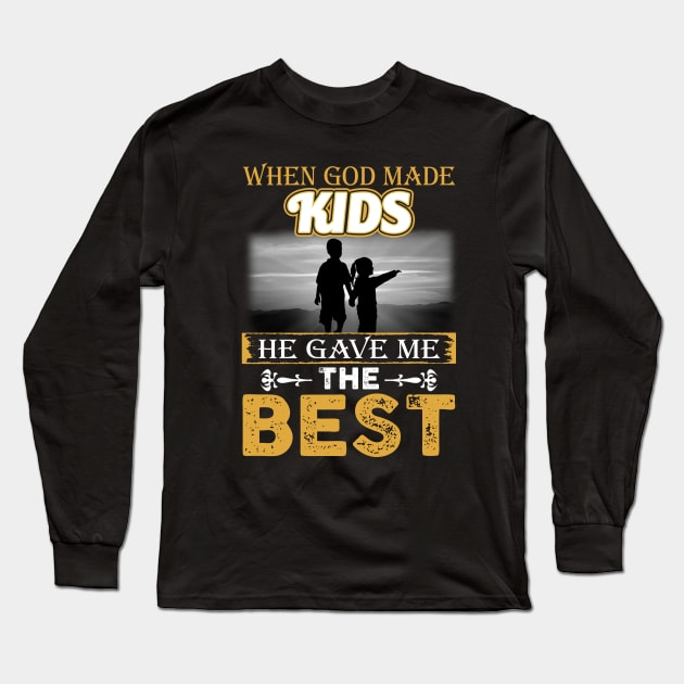 When God Made Kids He Gave Me The Best Long Sleeve T-Shirt by wheeleripjm